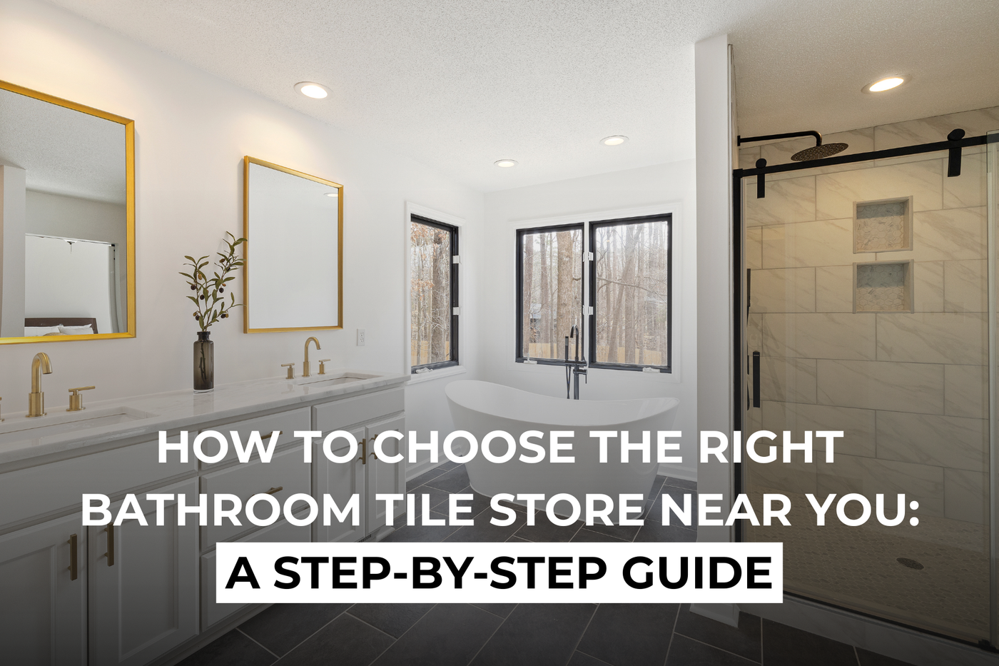 How to Choose the Right Bathroom Tile Store Near You: A Step-by-Step Guide