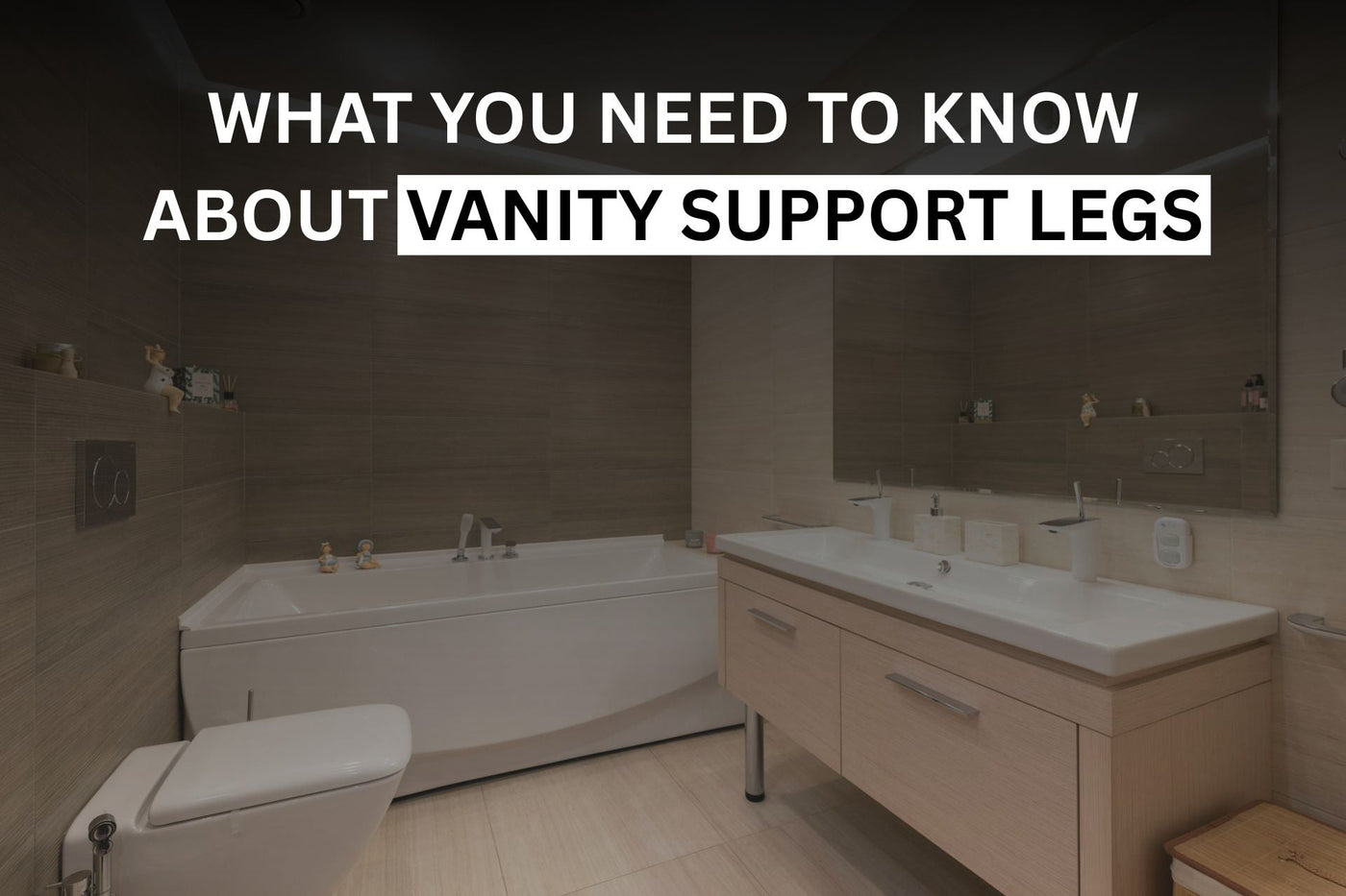 Upgrading to a Floating Vanity? Here Is What You Need to Know About Support Legs | Quality Home Distribution